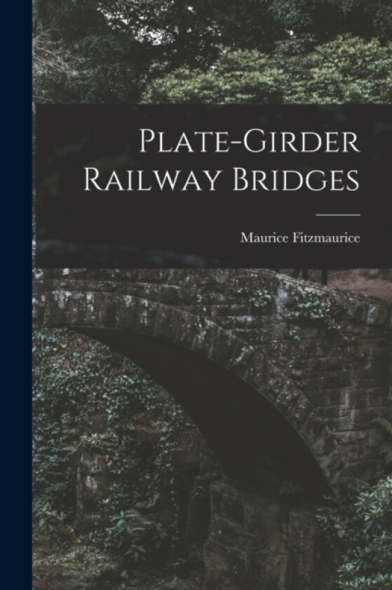Plate-girder Railway Bridges av Maurice Fitzmaurice (Paperback)