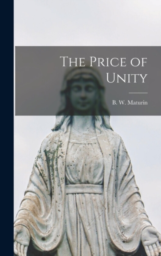 The Price of Unity av Maturin B W (Hardcover)