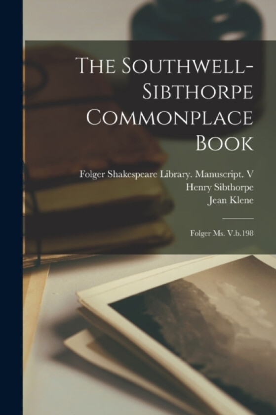 The Southwell-Sibthorpe Commonplace Book av Jean Klene, Henry Sibthorpe (Paperback)