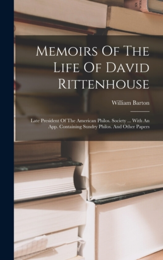 Memoirs Of The Life Of David Rittenhouse av William Barton (Hardcover)