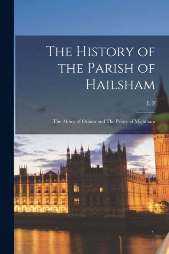 The History of the Parish of Hailsham av L F 1878- Salzman (Paperback)