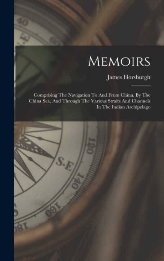 Memoirs av James Horsburgh (Hardcover)