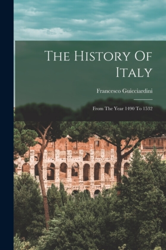 The History Of Italy av Francesco Guicciardini (Paperback)