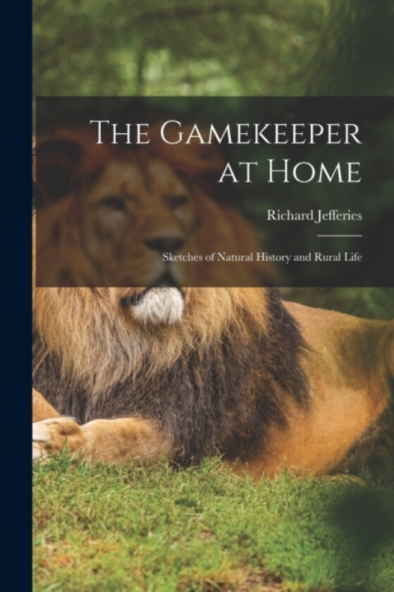 The Gamekeeper at Home av Richard Jefferies (Paperback)