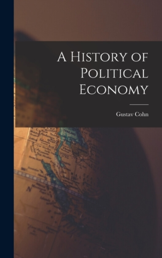 A History of Political Economy av Gustav Cohn (Hardcover)