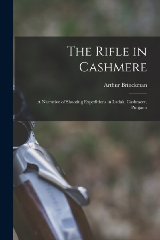 The Rifle in Cashmere av Arthur Brinckman (Paperback)
