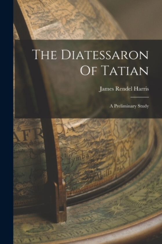 The Diatessaron Of Tatian av James Rendel Harris (Paperback)