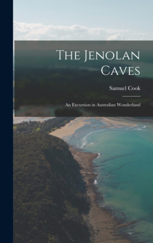 The Jenolan Caves av Samuel Cook (Hardcover)