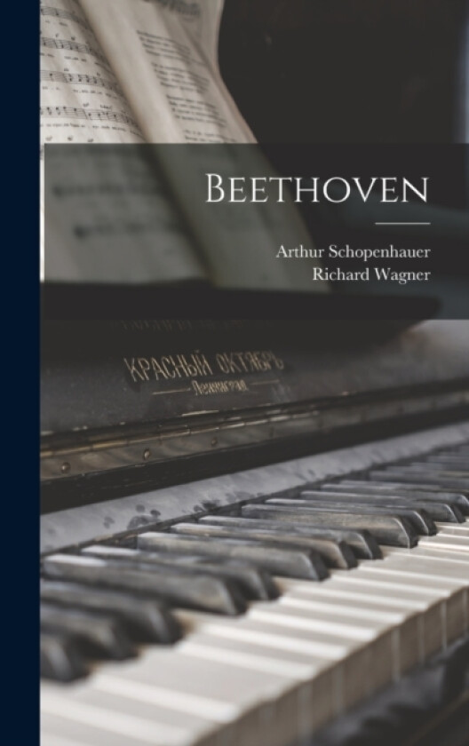 Beethoven av Richard Wagner, Arthur Schopenhauer (Hardcover)