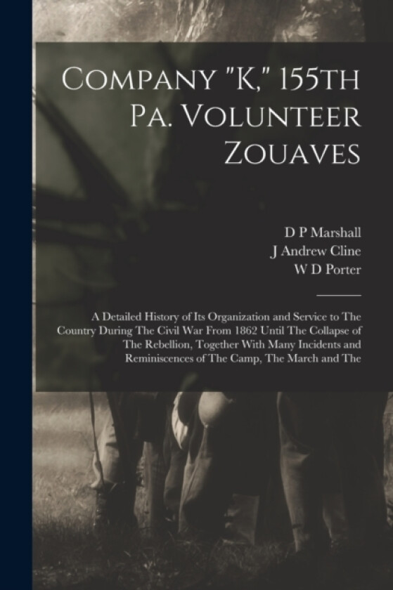 Company "K," 155th Pa. Volunteer Zouaves av D P Marshall, J Andrew Cline, W D Porter (Paperback)