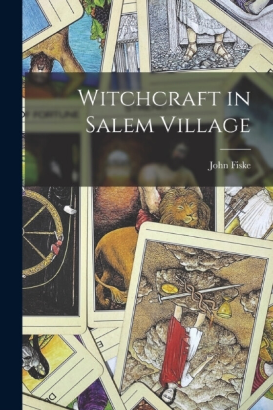 Witchcraft in Salem Village av John Fiske (Paperback)