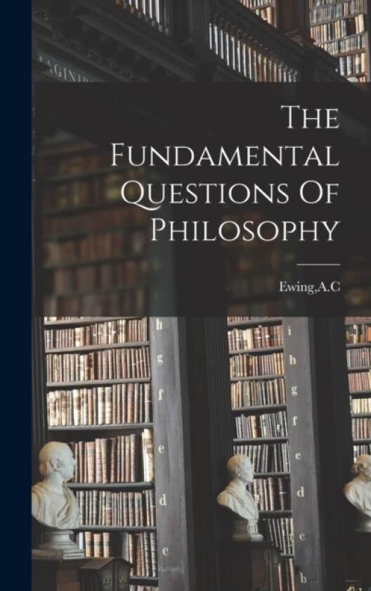 The Fundamental Questions Of Philosophy av Ac Ewing (Hardcover)