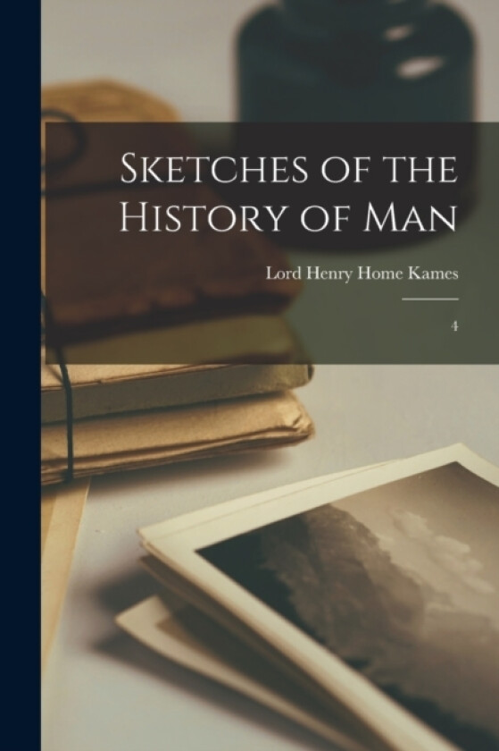 Sketches of the History of Man av Henry Home Kames (Paperback)