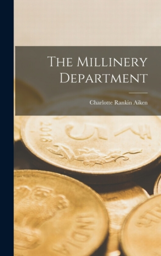 The Millinery Department av Charlotte Rankin Aiken (Hardcover)