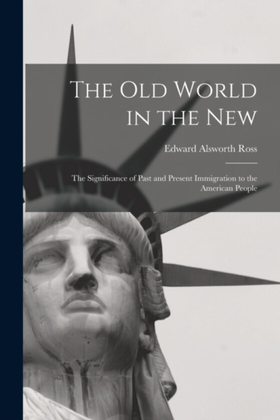 The Old World in the New av Edward Alsworth Ross (Paperback)