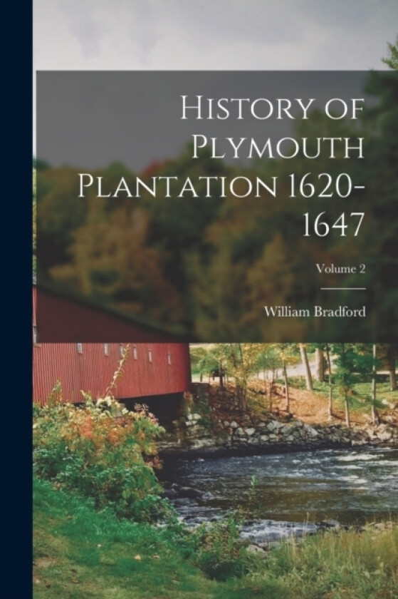 History of Plymouth Plantation 1620-1647; Volume 2 av William Bradford (Paperback)