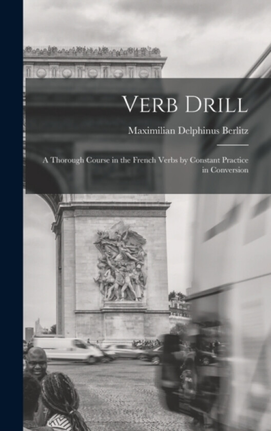 Verb Drill av Maximilian Delphinus Berlitz (Hardcover)