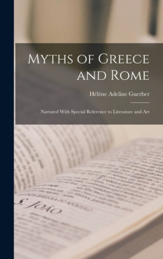 Myths of Greece and Rome av Helene Adeline Guerber (Hardcover)