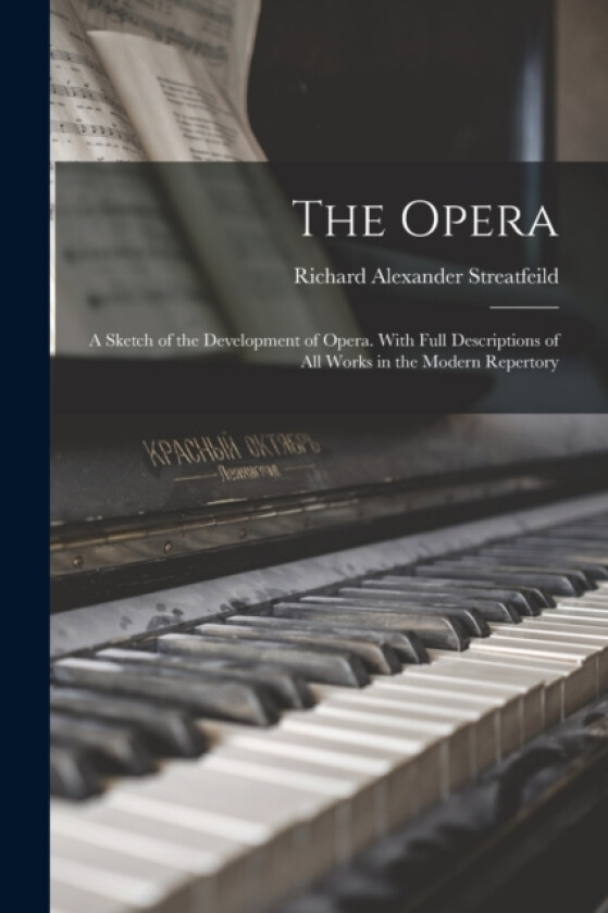 The Opera av Richard Alexander Streatfeild (Paperback)