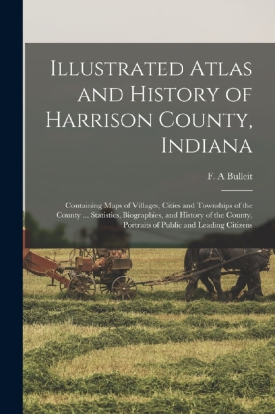 Illustrated Atlas and History of Harrison County, Indiana av F A Bulleit (Paperback)