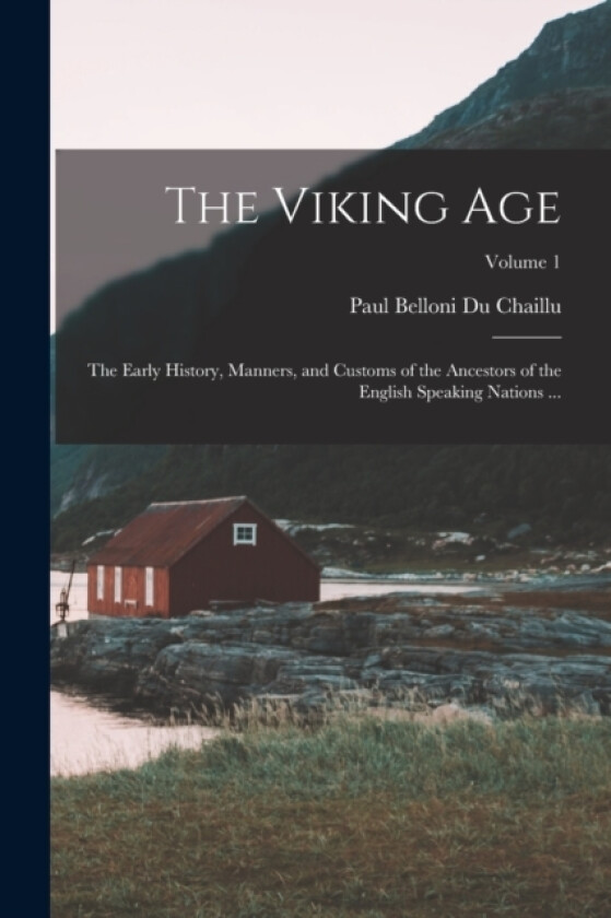The Viking Age av Paul Belloni Du Chaillu (Paperback)