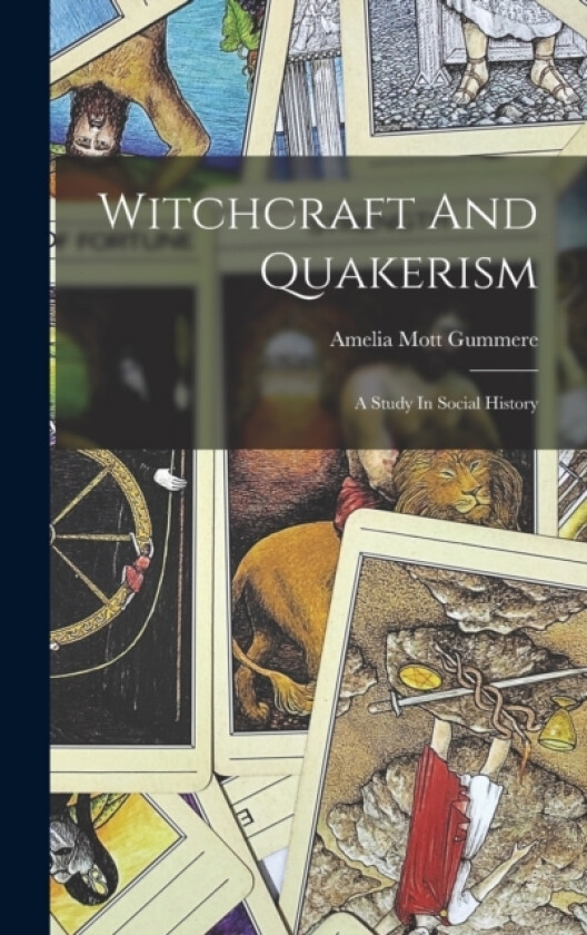 Witchcraft And Quakerism av Amelia Mott Gummere (Hardcover)