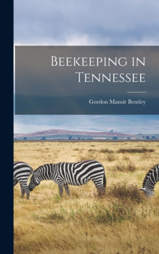 Beekeeping in Tennessee av Gordon Mansir Bentley (Hardcover)