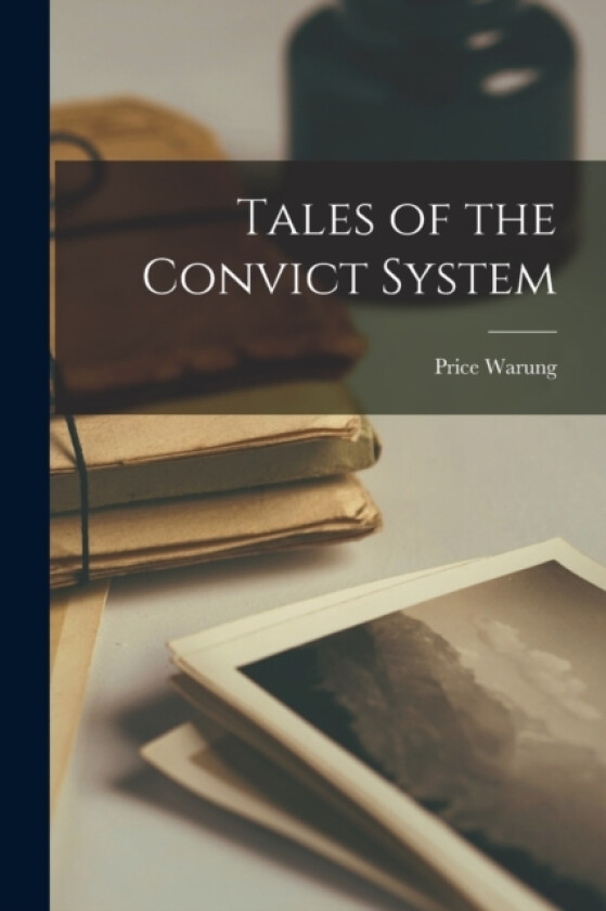 Tales of the Convict System av Price Warung (Paperback)