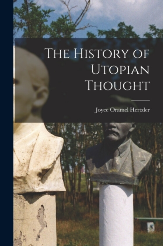 The History of Utopian Thought av Joyce Oramel Hertzler (Paperback)
