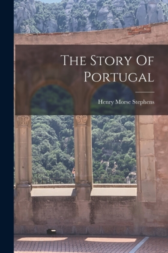 The Story Of Portugal av Henry Morse Stephens (Paperback)