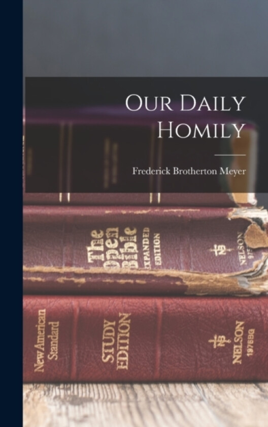 Our Daily Homily av Frederick Brotherton Meyer (Hardcover)