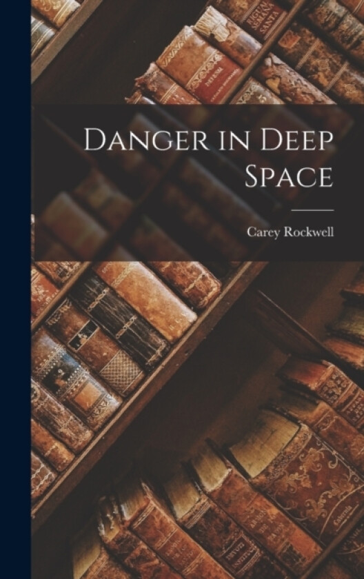 Danger in Deep Space av Carey Rockwell (Hardcover)