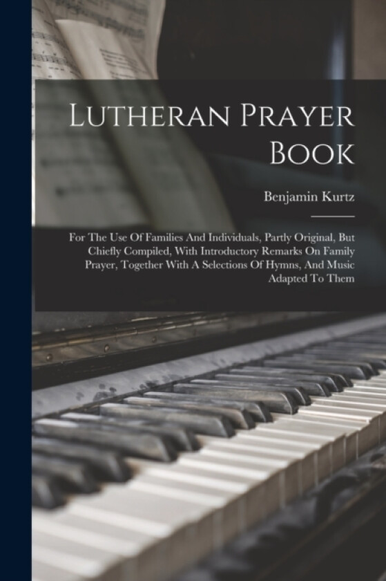 Lutheran Prayer Book av Benjamin Kurtz (Paperback)
