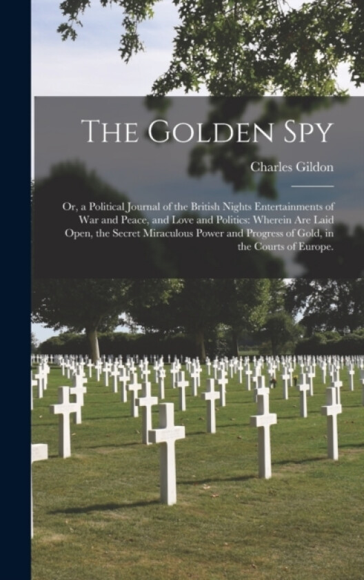 The Golden Spy av Charles Gildon (Hardcover)