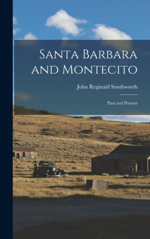Santa Barbara and Montecito av John Reginald Southworth (Hardcover)