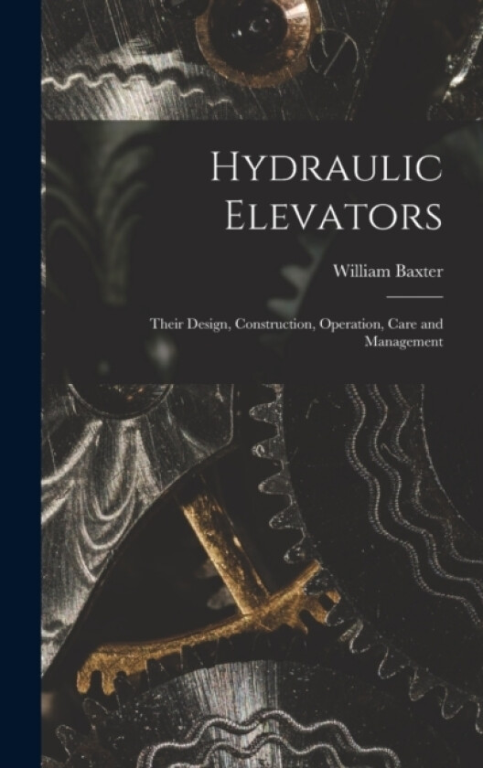 Hydraulic Elevators av William Baxter (Hardcover)