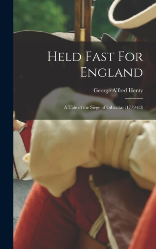 Held Fast For England av George Alfred Henty (Hardcover)