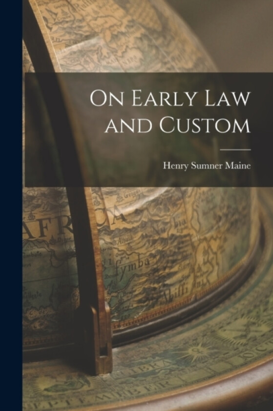 On Early Law and Custom av Sir Henry James Sumner Maine (Paperback)