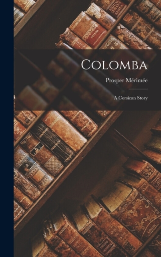 Colomba av Prosper Merimee (Hardcover)
