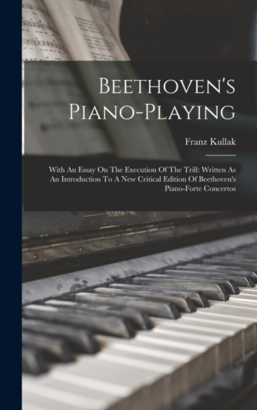 Beethoven's Piano-playing av Franz Kullak (Hardcover)