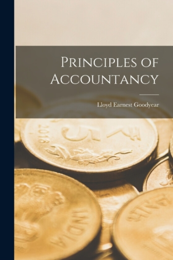Principles of Accountancy av Lloyd Earnest Goodyear (Paperback)