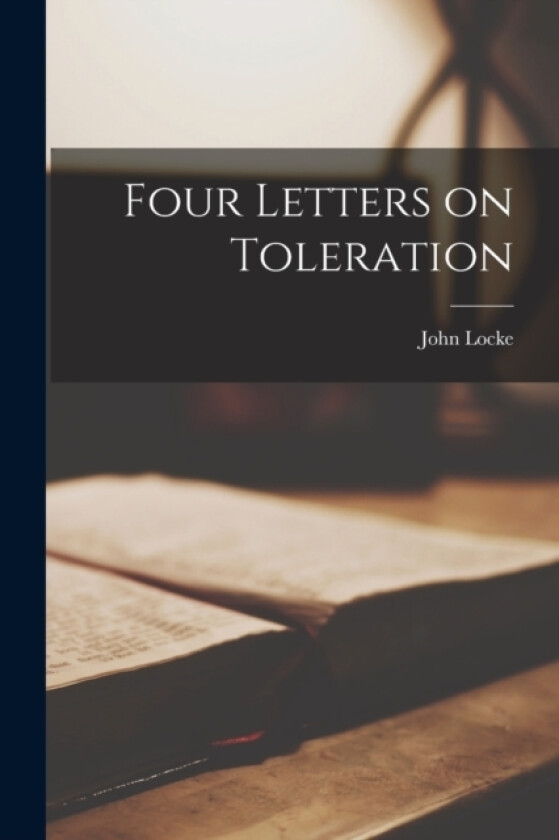 Four Letters on Toleration av John Locke (Paperback)