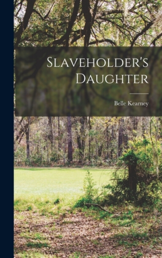 Slaveholder's Daughter av Belle Kearney (Hardcover)