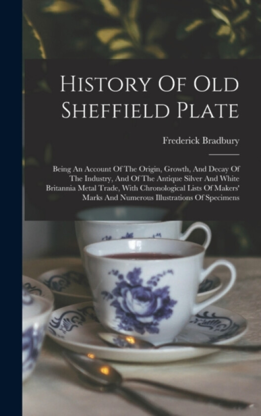 History Of Old Sheffield Plate av Frederick Bradbury (Hardcover)
