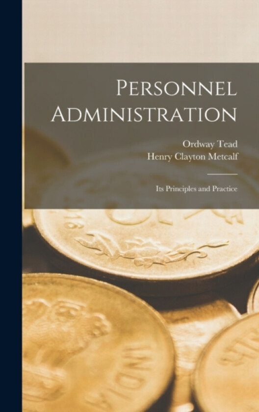 Personnel Administration av Henry Clayton Metcalf, Ordway Tead (Hardcover)
