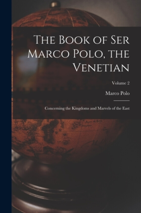 The Book of Ser Marco Polo, the Venetian av Marco Polo (Paperback)