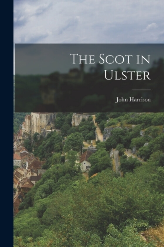 The Scot in Ulster av John Harrison (Paperback)