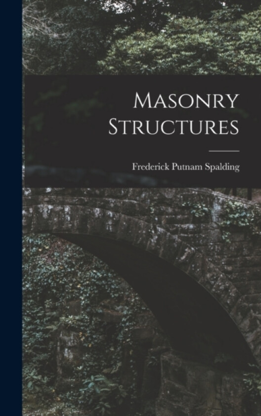 Masonry Structures av Frederick Putnam Spalding (Hardcover)