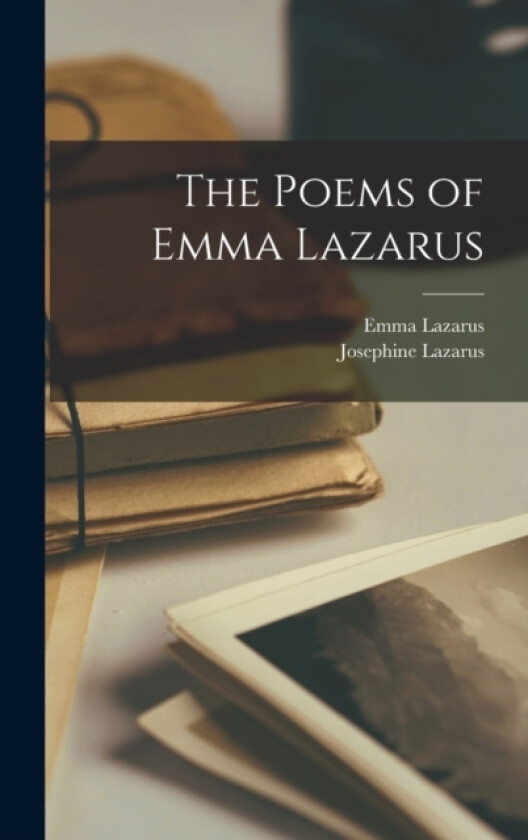 The Poems of Emma Lazarus av Emma 1849-1887 Lazarus, Josephine 1846-1910 Lazarus (Hardcover)