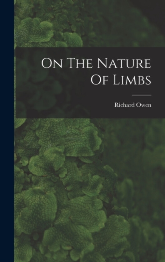 On The Nature Of Limbs av Owen Richard (Hardcover)